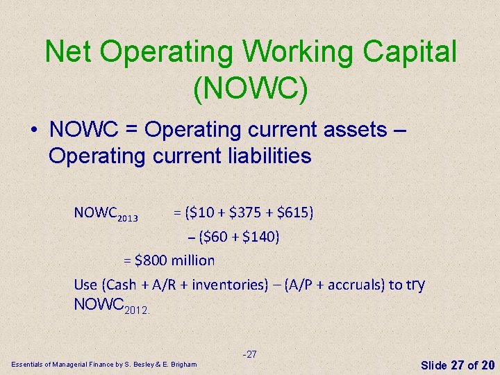 Net Operating Working Capital (NOWC) • NOWC = Operating current assets – Operating current