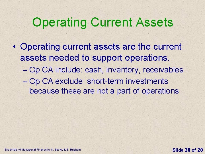 Operating Current Assets • Operating current assets are the current assets needed to support
