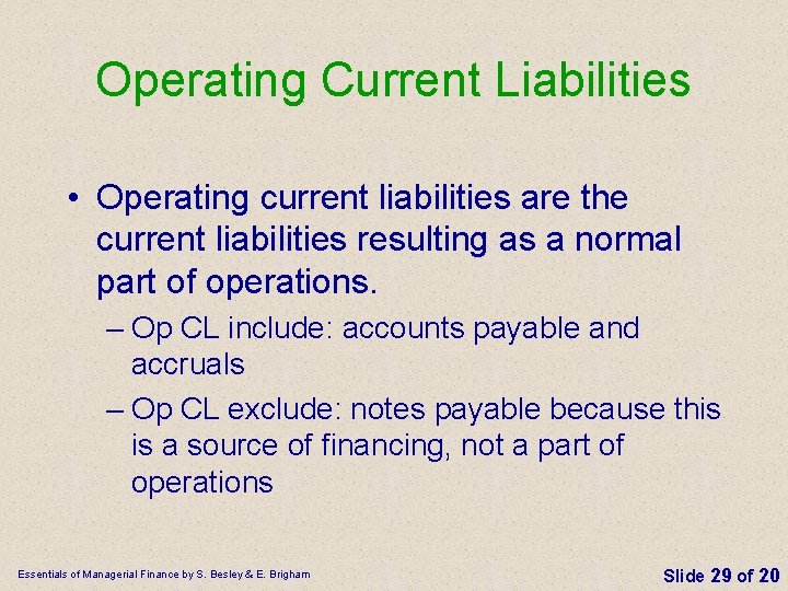 Operating Current Liabilities • Operating current liabilities are the current liabilities resulting as a