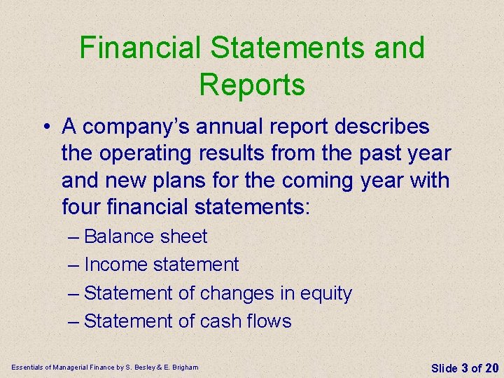 Financial Statements and Reports • A company’s annual report describes the operating results from
