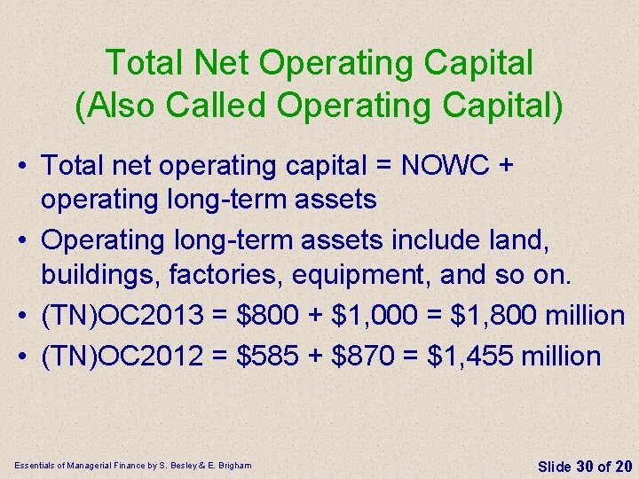 Total Net Operating Capital (Also Called Operating Capital) • Total net operating capital =