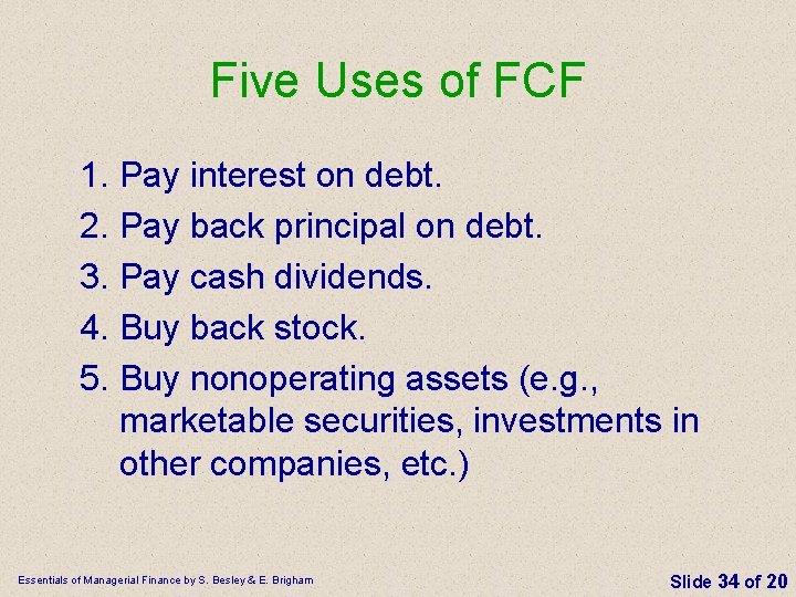 Five Uses of FCF 1. Pay interest on debt. 2. Pay back principal on