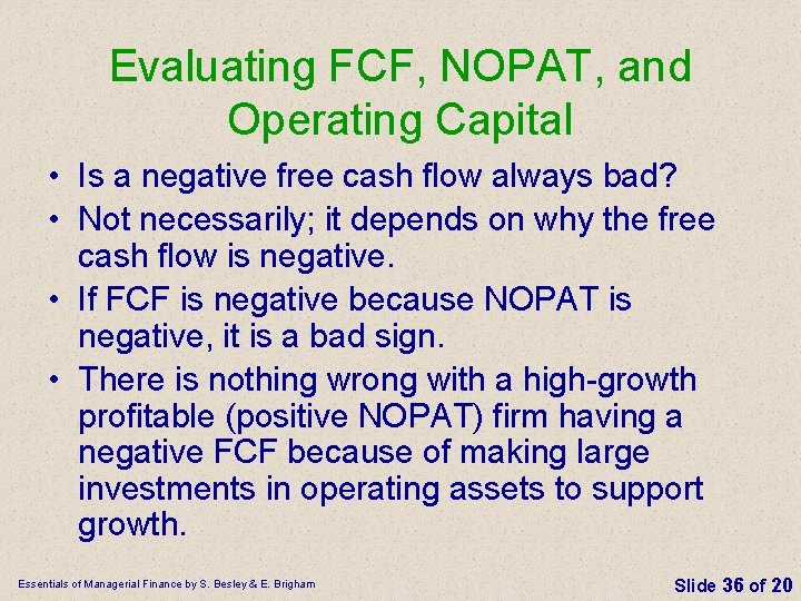Evaluating FCF, NOPAT, and Operating Capital • Is a negative free cash flow always