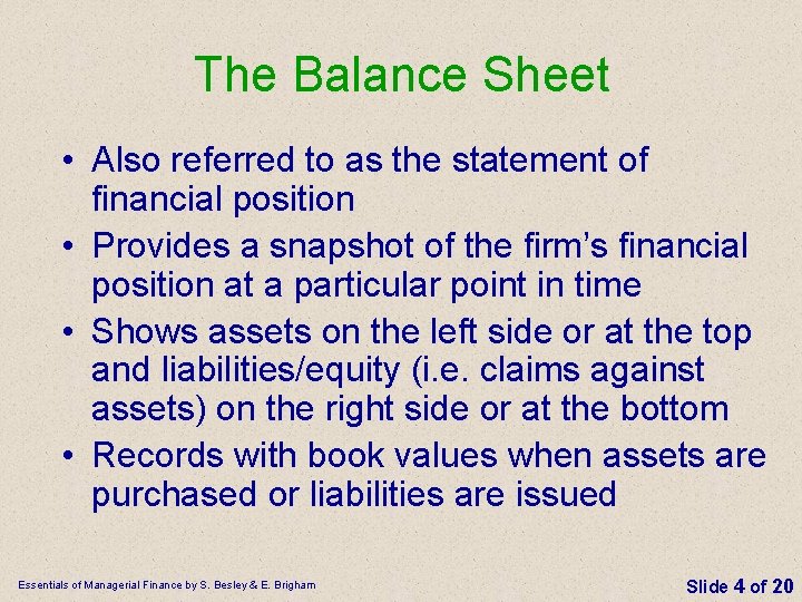 The Balance Sheet • Also referred to as the statement of financial position •