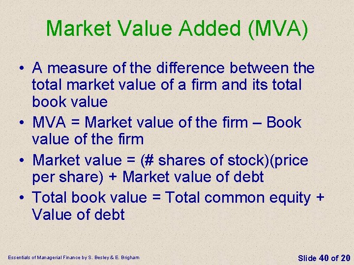 Market Value Added (MVA) • A measure of the difference between the total market