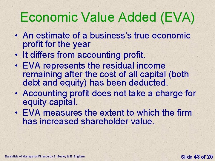 Economic Value Added (EVA) • An estimate of a business’s true economic profit for