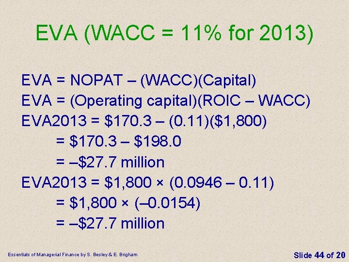 EVA (WACC = 11% for 2013) EVA = NOPAT – (WACC)(Capital) EVA = (Operating