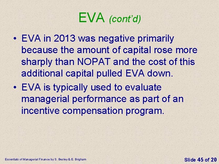 EVA (cont’d) • EVA in 2013 was negative primarily because the amount of capital