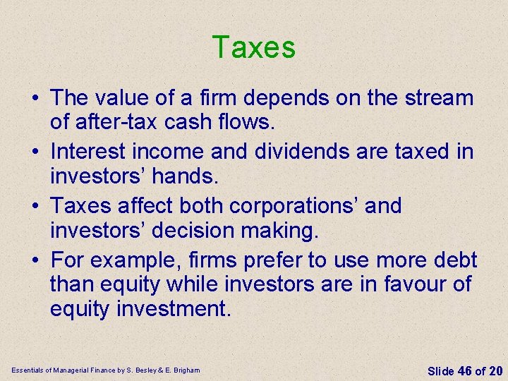 Taxes • The value of a firm depends on the stream of after-tax cash