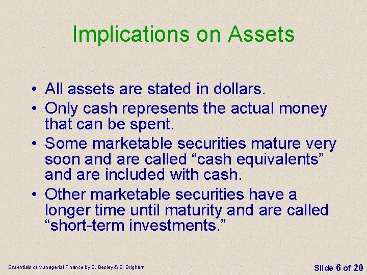 Implications on Assets • All assets are stated in dollars. • Only cash represents