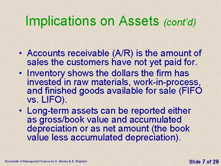 Implications on Assets (cont’d) • Accounts receivable (A/R) is the amount of sales the