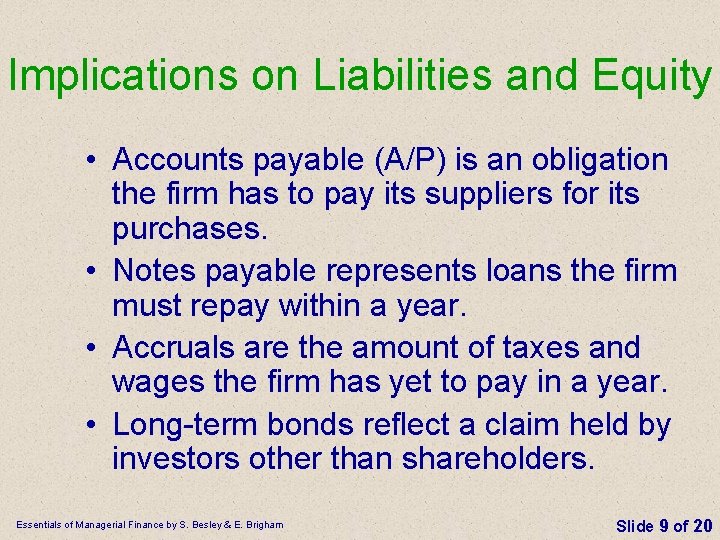 Implications on Liabilities and Equity • Accounts payable (A/P) is an obligation the firm