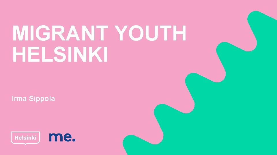 MIGRANT YOUTH HELSINKI Irma Sippola 