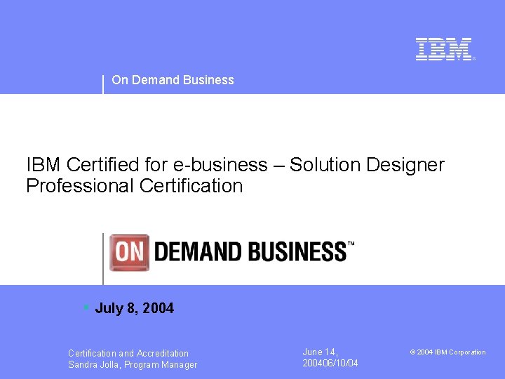 On Demand Business IBM Certified for e-business – Solution Designer Professional Certification § July