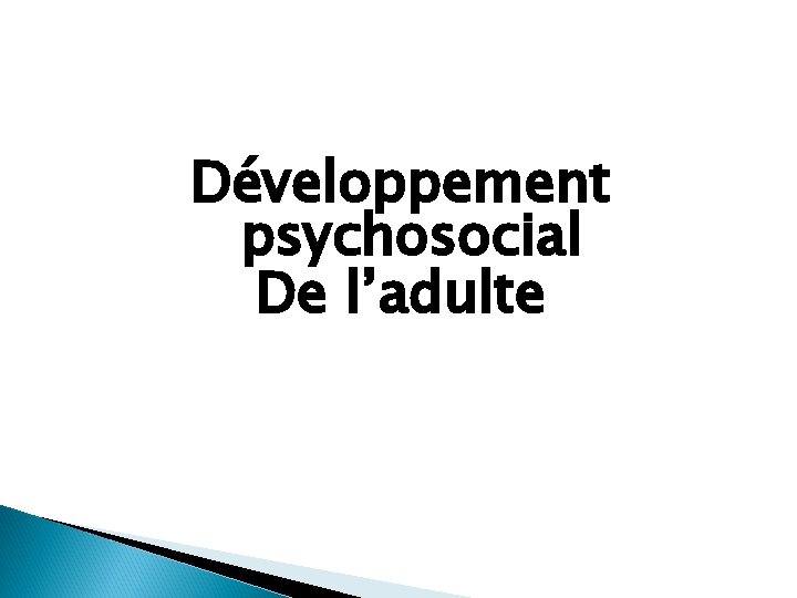 Développement psychosocial De l’adulte 