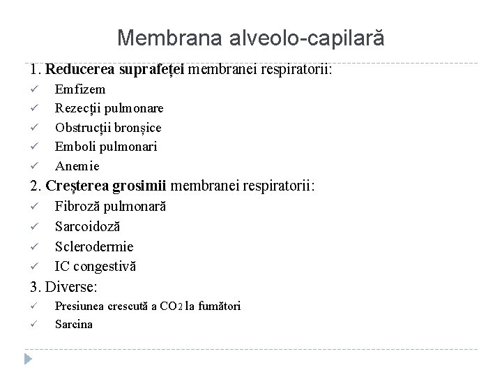 Membrana alveolo-capilară 1. Reducerea suprafeței membranei respiratorii: ü ü ü Emfizem Rezecții pulmonare Obstrucții