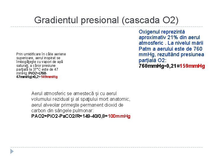 Gradientul presional (cascada O 2) Prin umidificare în căile aeriene superioare, aerul inspirat se