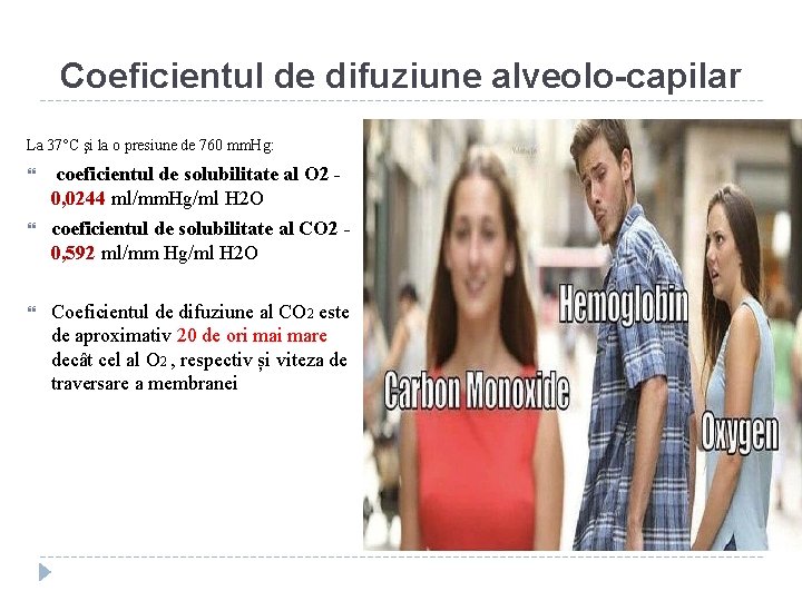 Coeficientul de difuziune alveolo-capilar La 37°C şi la o presiune de 760 mm. Hg: