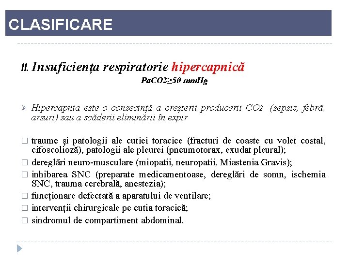 CLASIFICARE II. Insuficiența respiratorie hipercapnică Pa. CO 2≥ 50 mm. Hg Ø Hipercapnia este