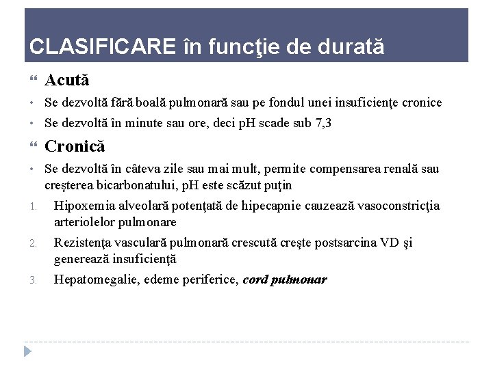 CLASIFICARE în funcţie de durată Acută • • Se dezvoltă fără boală pulmonară sau