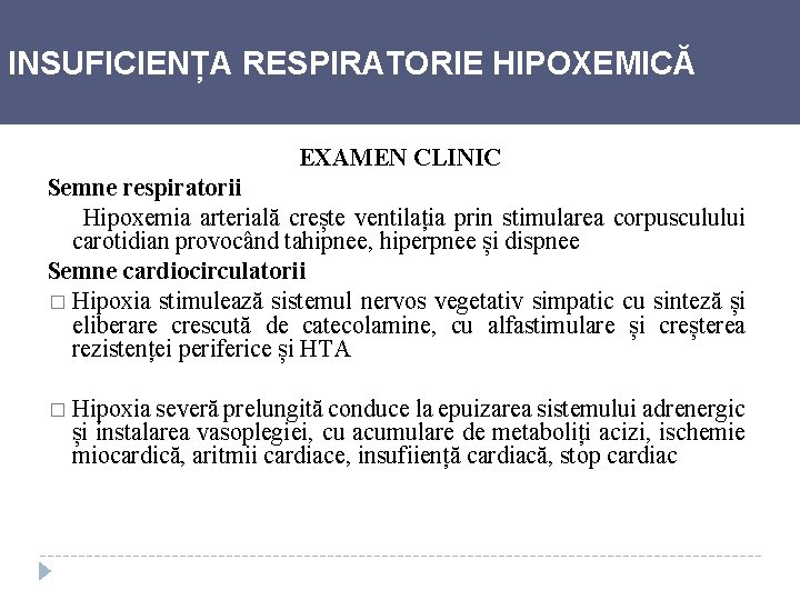 INSUFICIENȚA RESPIRATORIE HIPOXEMICĂ EXAMEN CLINIC Semne respiratorii Hipoxemia arterială crește ventilația prin stimularea corpusculului