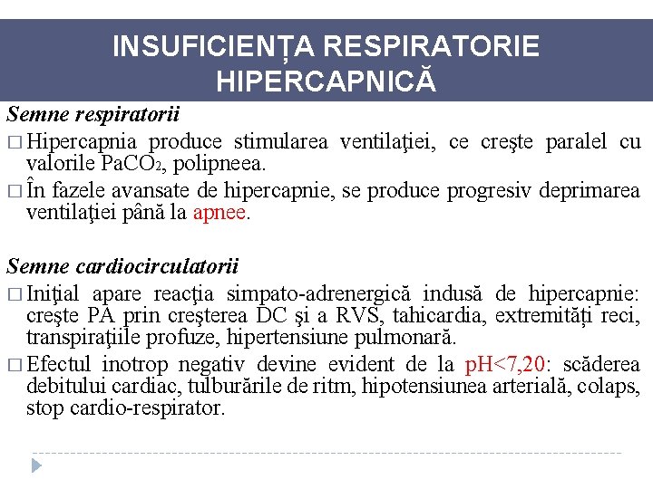 INSUFICIENȚA RESPIRATORIE HIPERCAPNICĂ Semne respiratorii � Hipercapnia produce stimularea ventilaţiei, ce creşte paralel cu