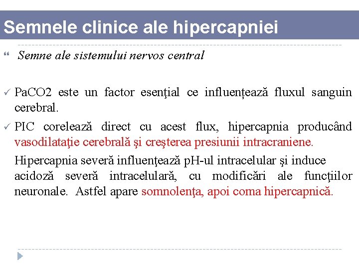 Semnele clinice ale hipercapniei Semne ale sistemului nervos central ü Pa. CO 2 este