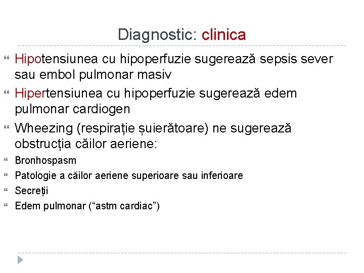 Diagnostic: clinica Hipotensiunea cu hipoperfuzie sugerează sepsis sever sau embol pulmonar masiv Hipertensiunea cu