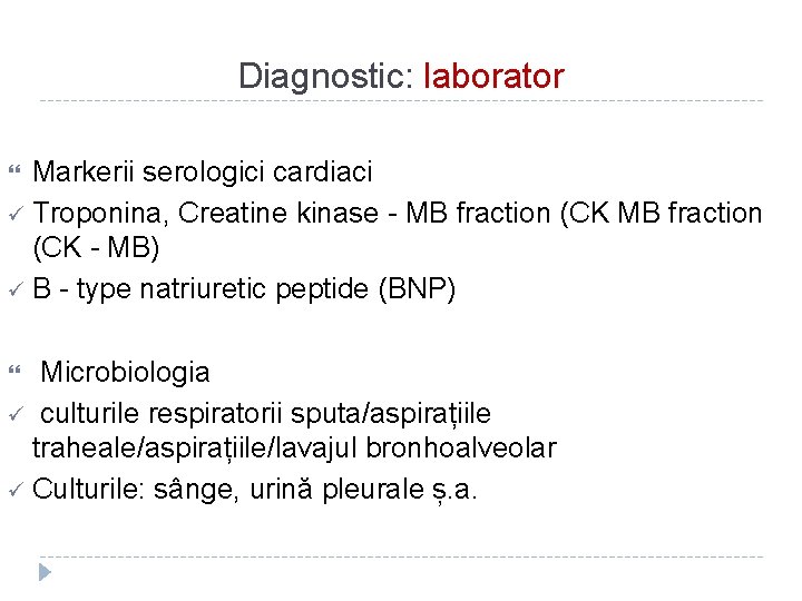 Diagnostic: laborator Markerii serologici cardiaci ü Troponina, Creatine kinase - MB fraction (CK -