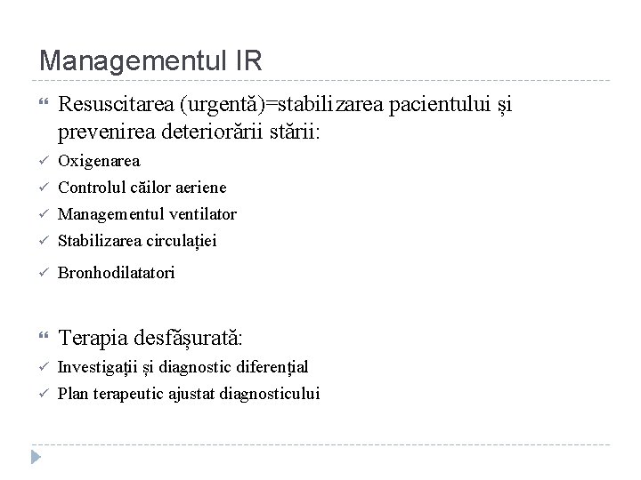 Managementul IR Resuscitarea (urgentă)=stabilizarea pacientului și prevenirea deteriorării stării: ü ü Oxigenarea Controlul căilor