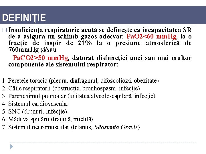 DEFINIȚIE � Insuficiența respiratorie acută se definește ca incapacitatea SR de a asigura un