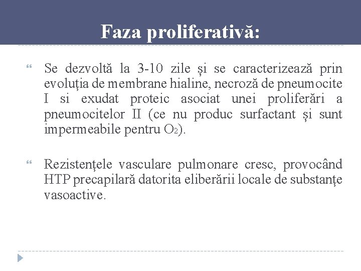 Faza proliferativă: Se dezvoltă la 3 -10 zile și se caracterizează prin evoluția de