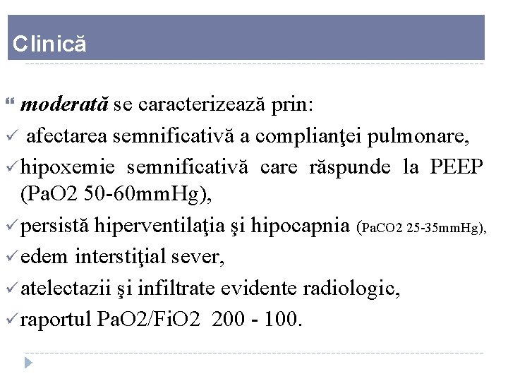 Clinică moderată se caracterizează prin: ü afectarea semnificativă a complianţei pulmonare, ü hipoxemie semnificativă