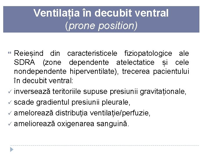 Ventilația în decubit ventral (prone position) Reieșind din caracteristicele fiziopatologice ale SDRA (zone dependente