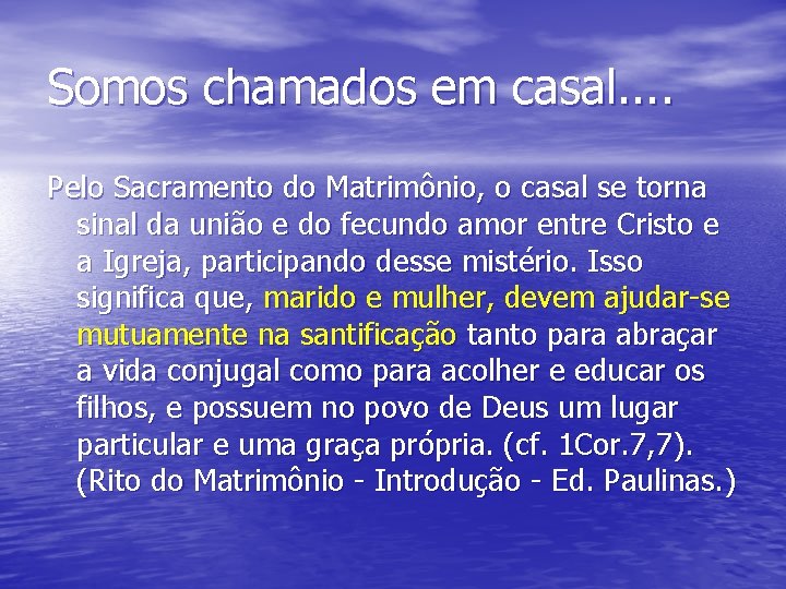 Somos chamados em casal. . Pelo Sacramento do Matrimônio, o casal se torna sinal