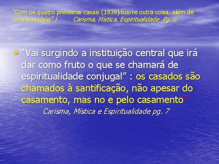 “Com os quatro primeiros casais (1939) houve outra coisa, além de uma boa ideia”