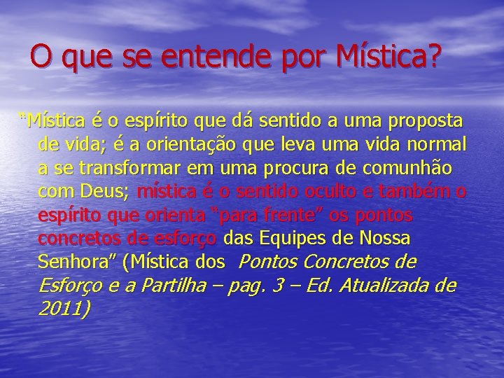 O que se entende por Mística? “Mística é o espírito que dá sentido a