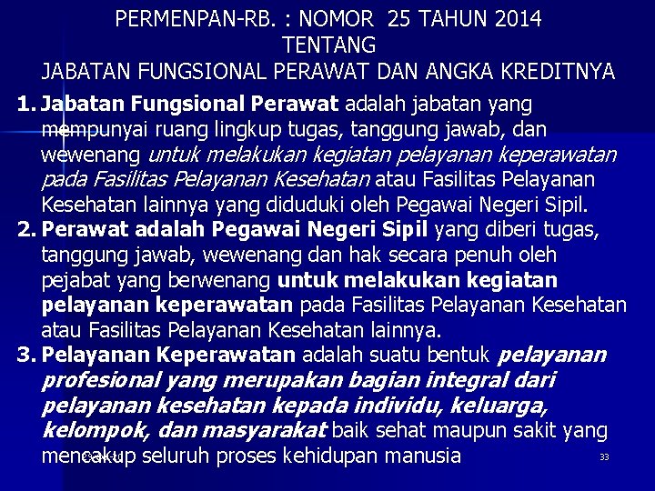 PERMENPAN-RB. : NOMOR 25 TAHUN 2014 TENTANG JABATAN FUNGSIONAL PERAWAT DAN ANGKA KREDITNYA 1.
