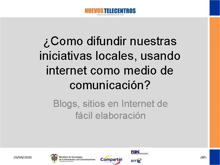 ¿Como difundir nuestras iniciativas locales, usando internet como medio de comunicación? Blogs, sitios en