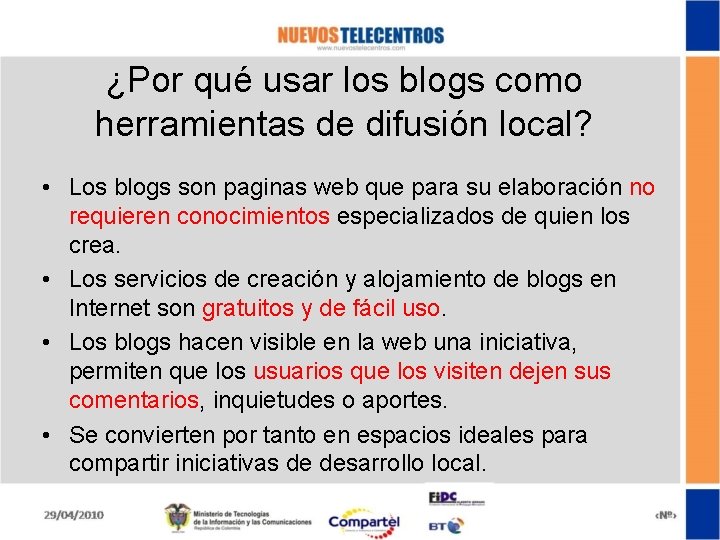 ¿Por qué usar los blogs como herramientas de difusión local? • Los blogs son