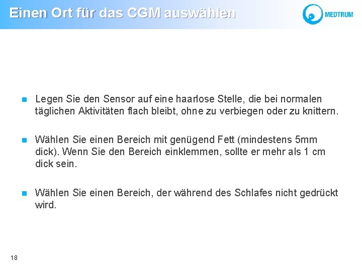 Einen Ort für das CGM auswählen 18 Legen Sie den Sensor auf eine haarlose