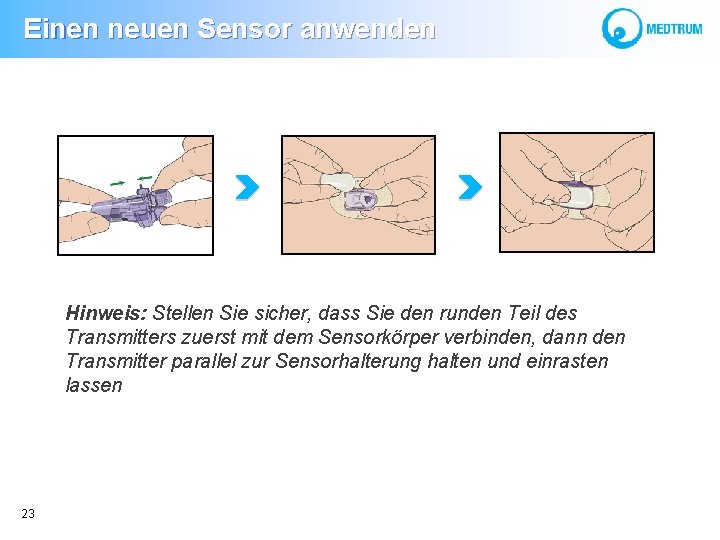  Einen neuen Sensor anwenden Hinweis: Stellen Sie sicher, dass Sie den runden Teil