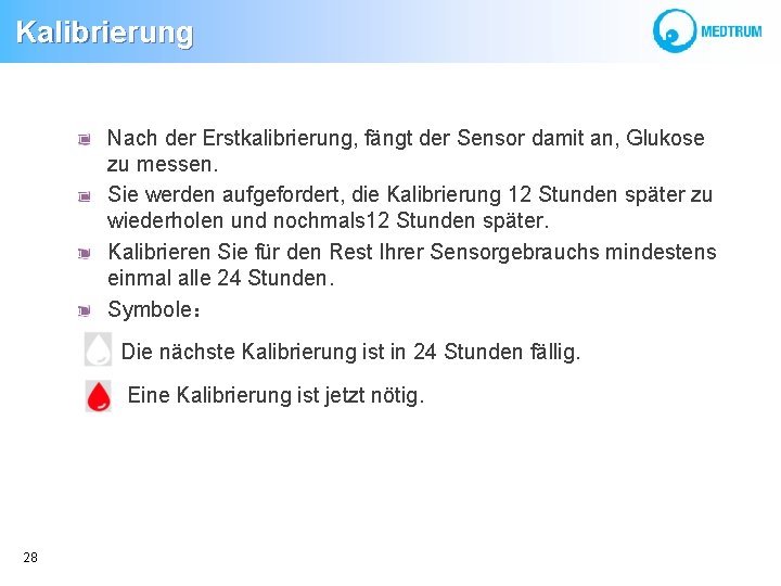  Kalibrierung Nach der Erstkalibrierung, fängt der Sensor damit an, Glukose zu messen. Sie