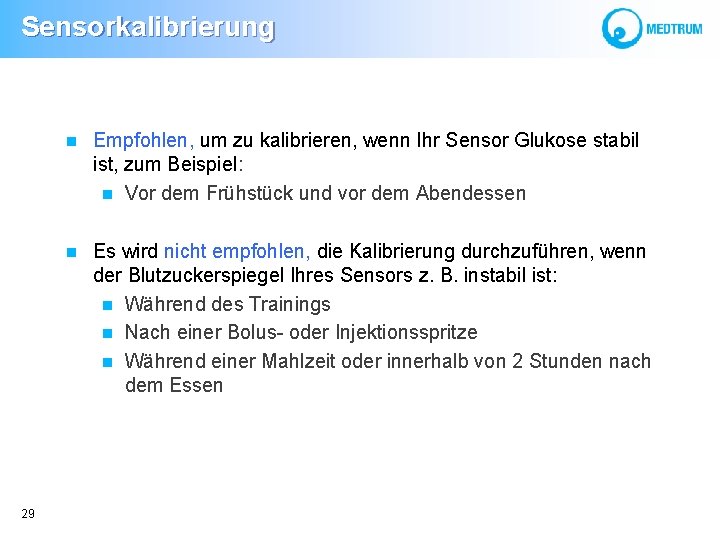  Sensorkalibrierung 29 Empfohlen, um zu kalibrieren, wenn Ihr Sensor Glukose stabil ist, zum