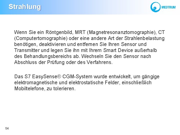  Strahlung Wenn Sie ein Röntgenbild, MRT (Magnetresonanztomographie), CT (Computertomographie) oder eine andere Art