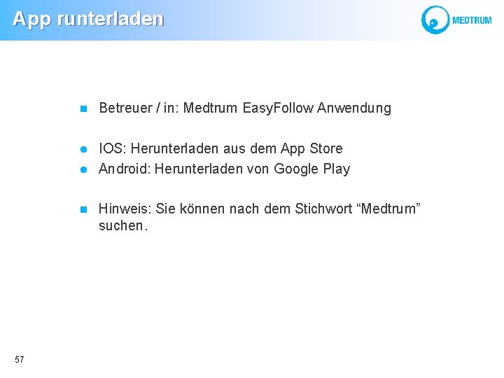 App runterladen Betreuer / in: Medtrum Easy. Follow Anwendung l IOS: Herunterladen aus dem
