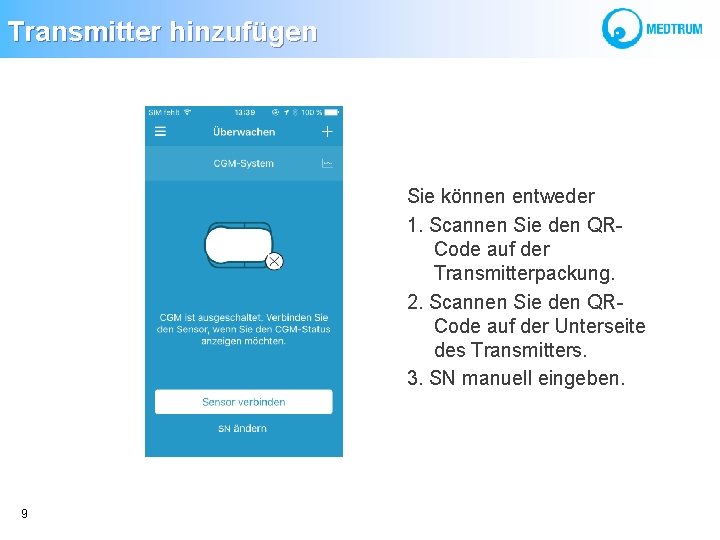 Transmitter hinzufügen Sie können entweder 1. Scannen Sie den QRCode auf der Transmitterpackung. 2.