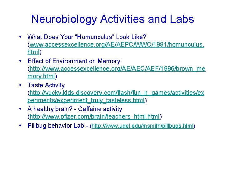 Neurobiology Activities and Labs • What Does Your "Homunculus" Look Like? (www. accessexcellence. org/AE/AEPC/WWC/1991/homunculus.