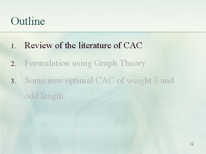 Outline 1. Review of the literature of CAC 2. Formulation using Graph Theory 3. Outline 1. Review of the literature of CAC 2. Formulation using Graph Theory 3.
