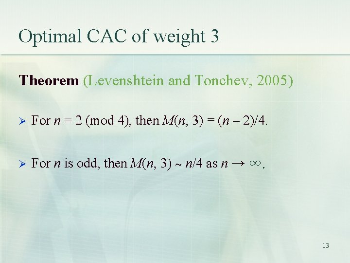 Optimal CAC of weight 3 Theorem (Levenshtein and Tonchev, 2005) For n ≡ 2 Optimal CAC of weight 3 Theorem (Levenshtein and Tonchev, 2005) For n ≡ 2